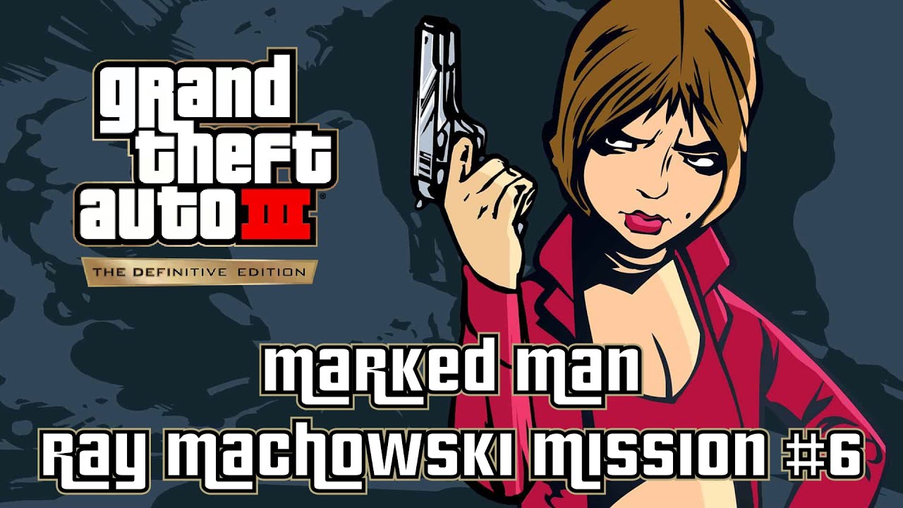 GTA 3 Definitive Edition - Marked Man (Ray Machowski Mission #6)