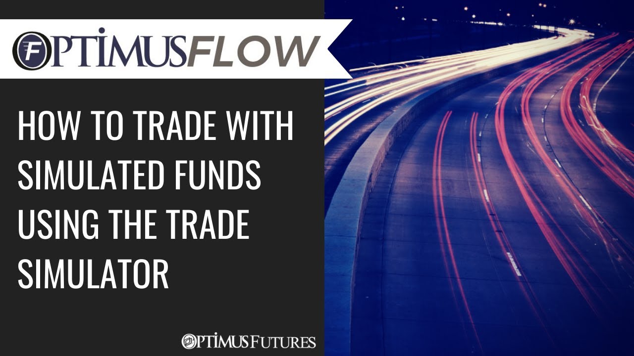 Optimus Flow - How to Trade with Simulated Funds Using the Trade Simulator