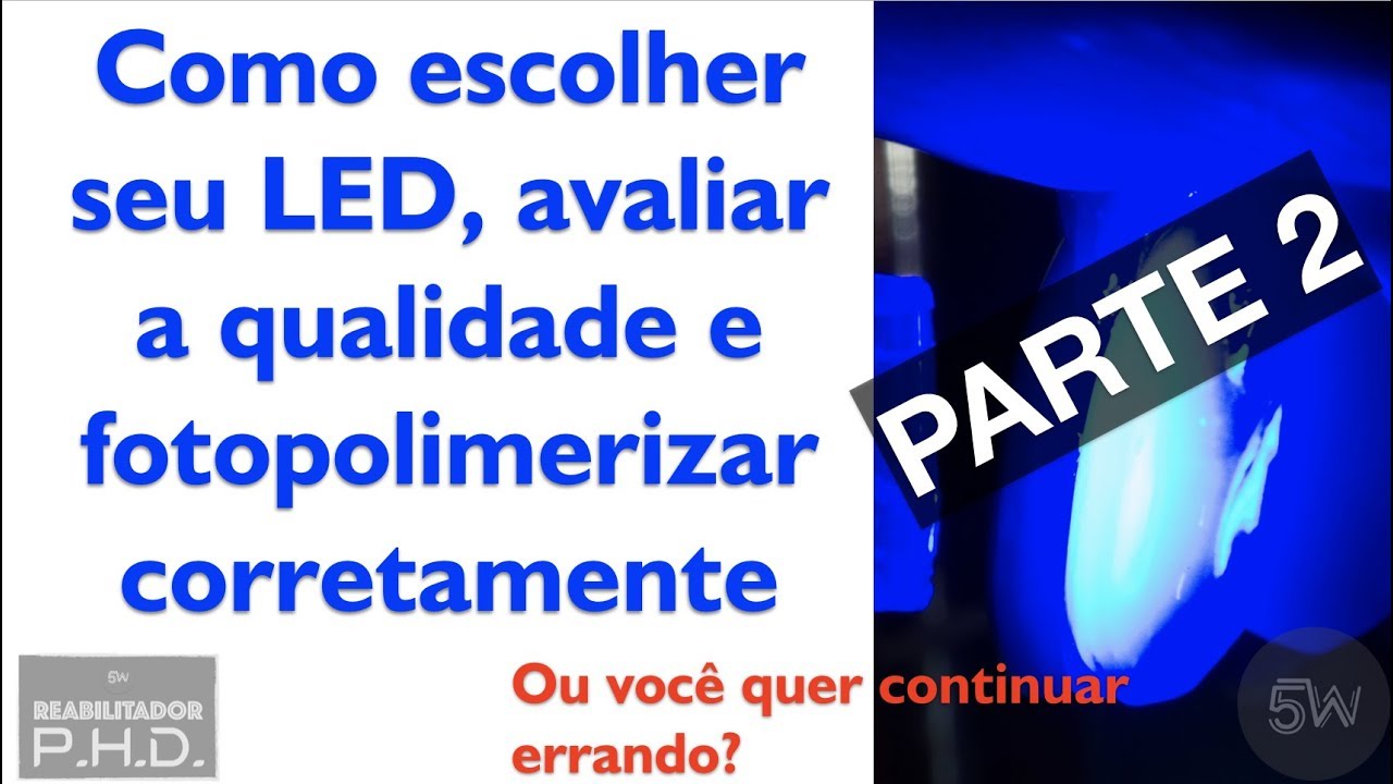 Como avaliar seu aparelho Fotopolimerizador e escolher o melhor. Parte 2