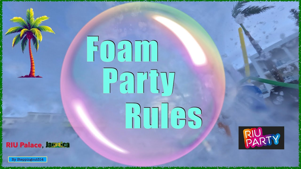Foam Party Rules -- RIU Palace Jamaica   December 2025 
