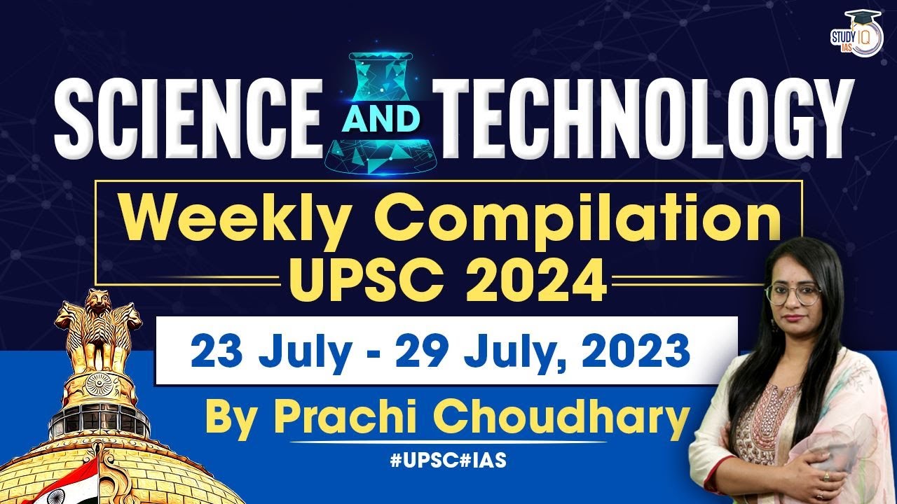 Science & Technology in News: Weekly Compilation | (23 July - 29 July 2023) | UPSC CSE 2024