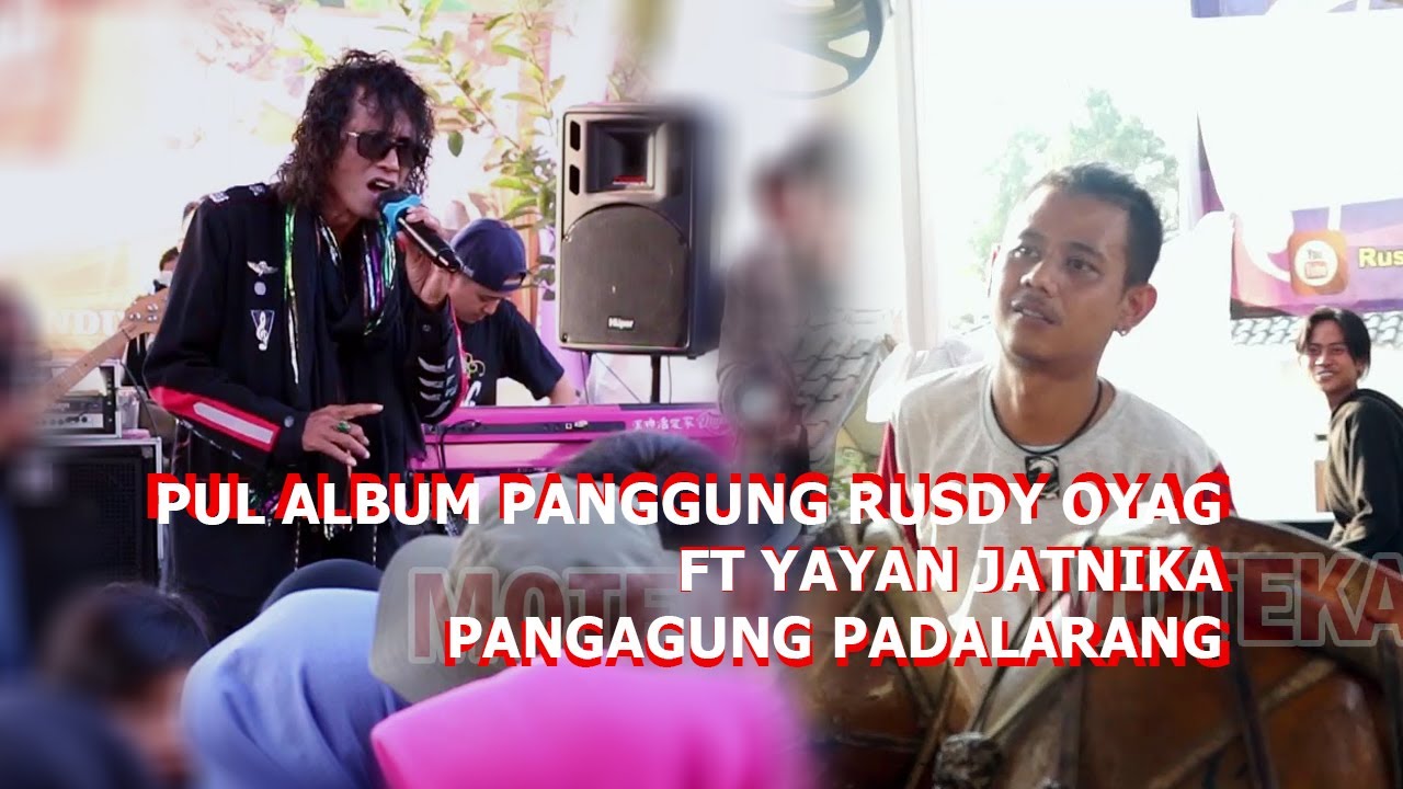 PUL ALBUM PANGGUNG RUSDY OYAG FT YAYAN JATNIKA PANGAGUNG PADALARANG
