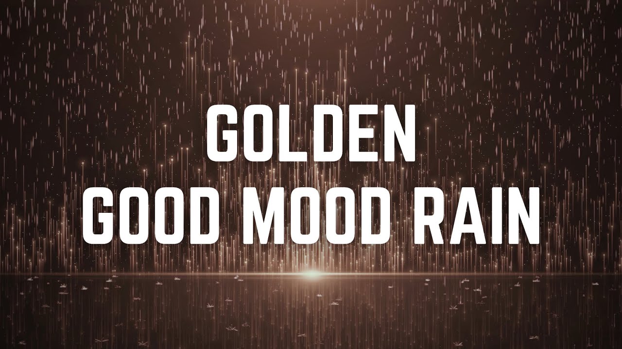 GOLDEN GOOD MOOD RAIN | 12 Hours | Black Screen | No Midway Ads | Sleep/ Relax/ Focus/ Calm Anxiety