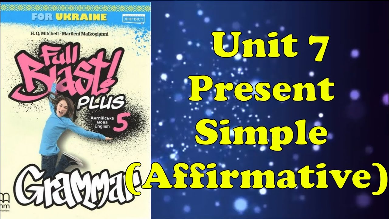 🎀Full Blast! Plus 5 Grammar. Unit 7 Present Simple (Affirmative) pp. 22-24