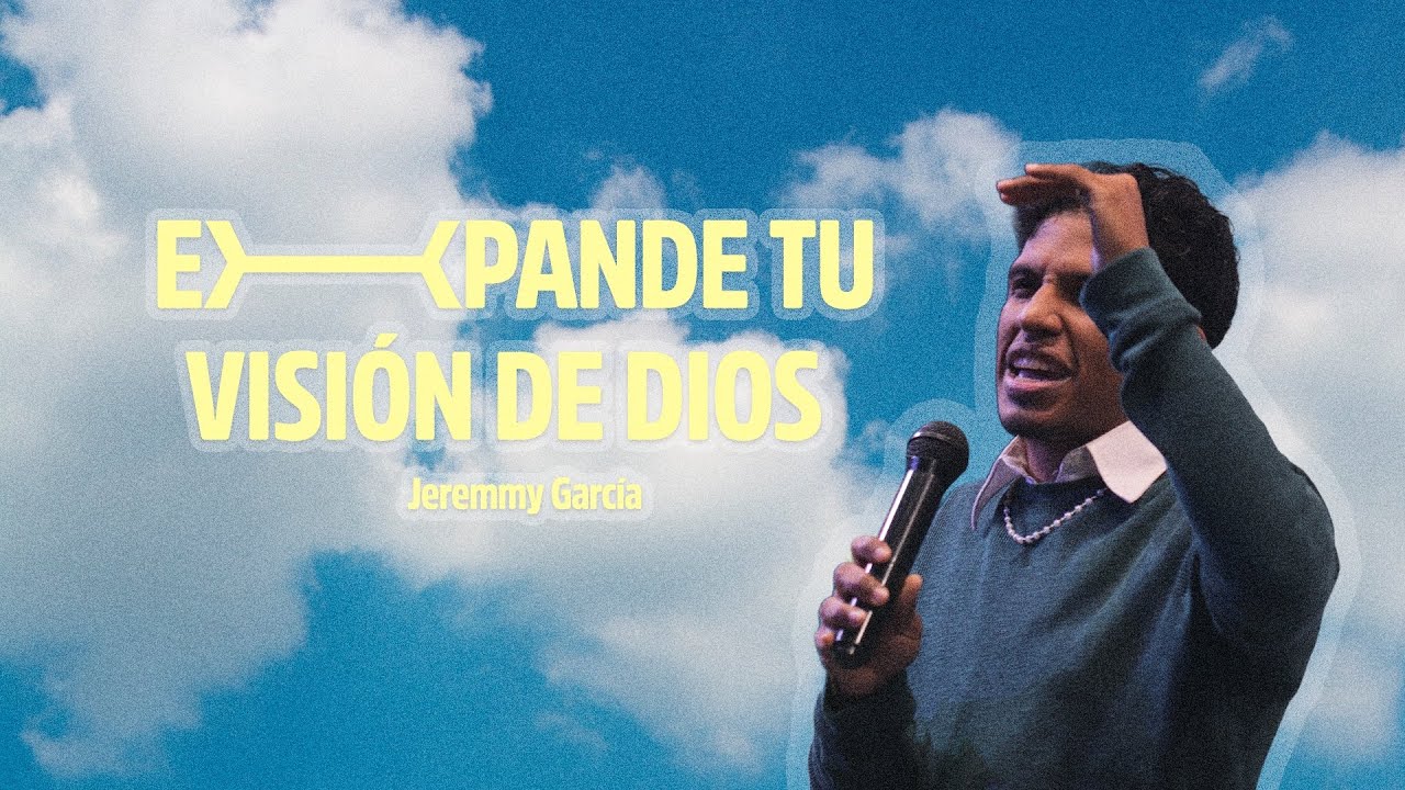 EXPANDE TU VISIÓN DE DIOS  |  Jeremmy García  |  JIREH