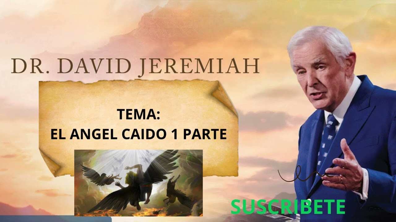 El Angel caido 1era parte  PREDICA Dr: david Jeremiah