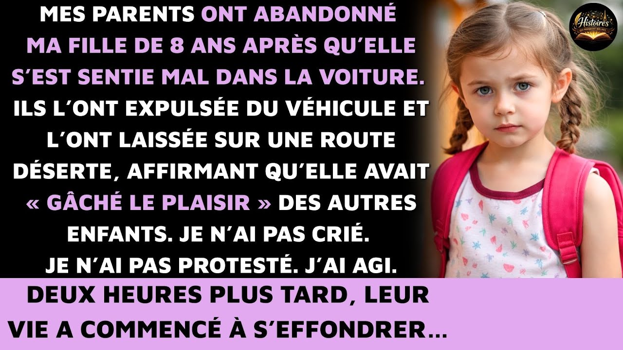 Mes parents ont abandonné ma fille de 8 ans après qu’elle s’est sentie mal dans la voiture.