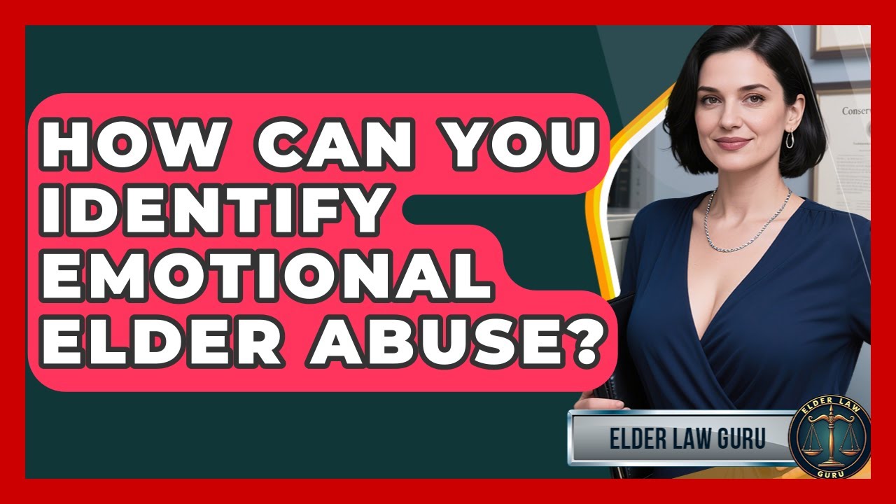 How Can You Identify Emotional Elder Abuse? - Elder Law Guru