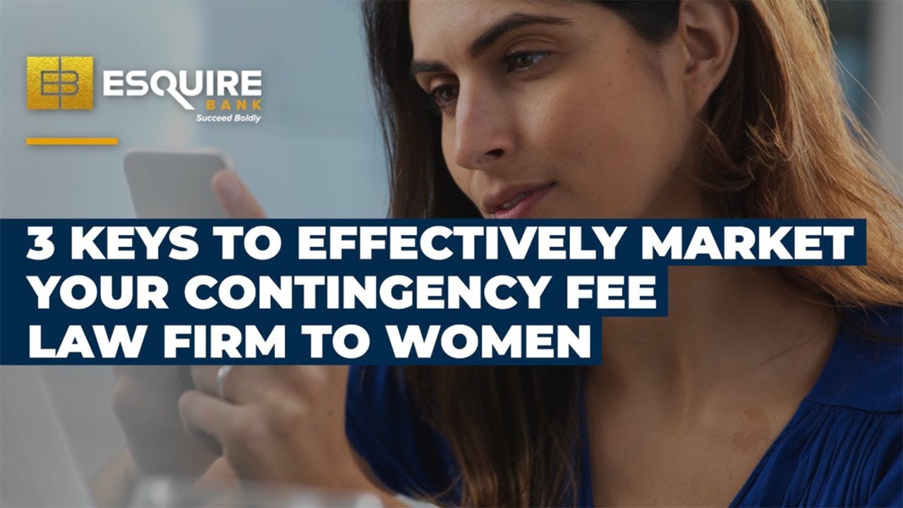 3 Keys to Effectively Market Your Contingency Fee Law Firm to Women