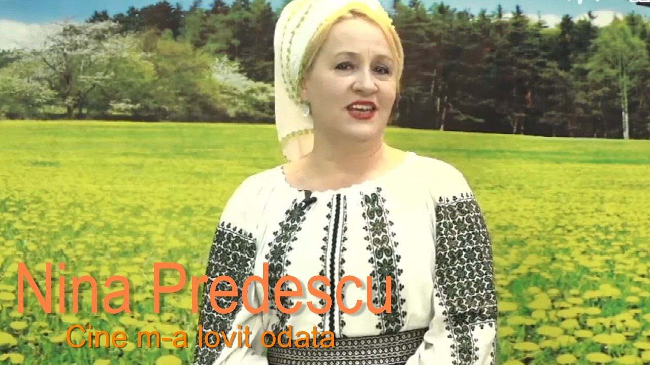 Nina Predescu - Cine m a lovit odata 🎶