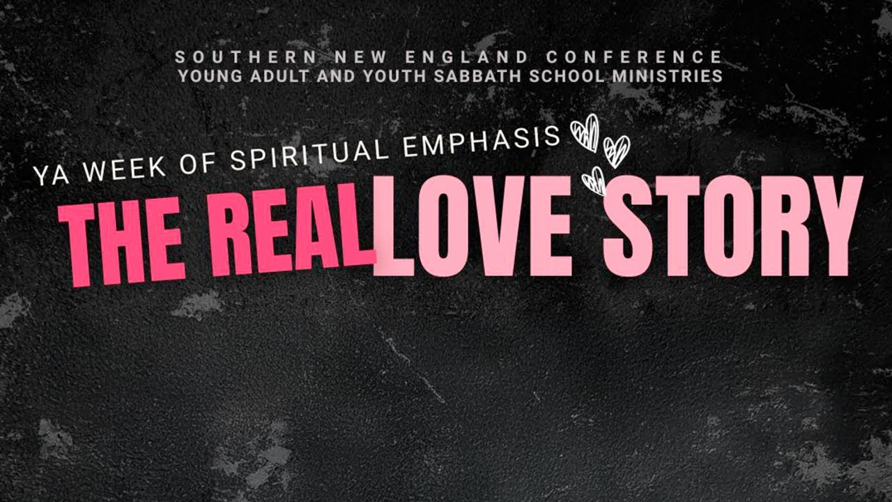 YA WEEK OF SPIRITUAL EMPHASIS - THE REAL LOVE STORY - MONDAY
