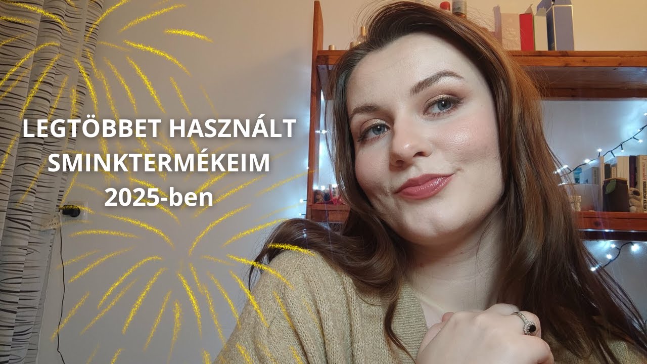 Mit szerettem a legjobban 2025-ben - a legtöbbet használt sminktermékeim