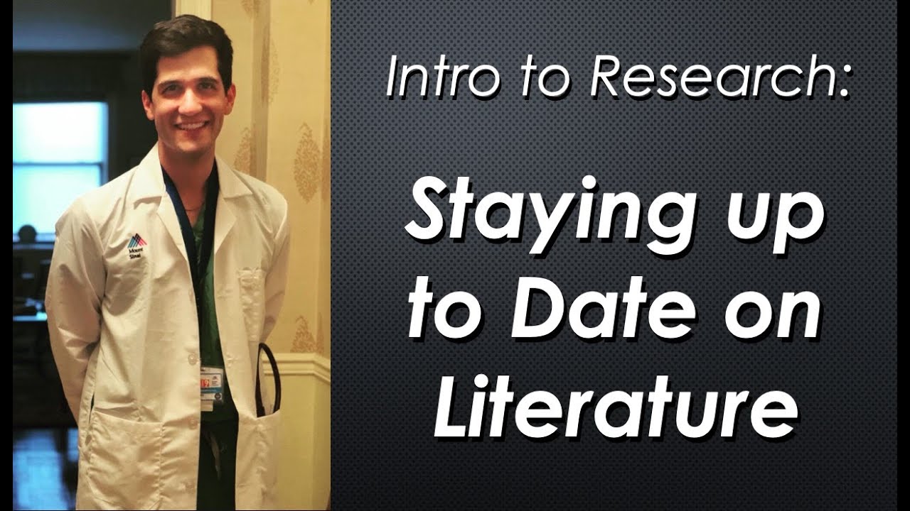 Intro to Research for Med Students & Residents: Staying up to Date on Literature