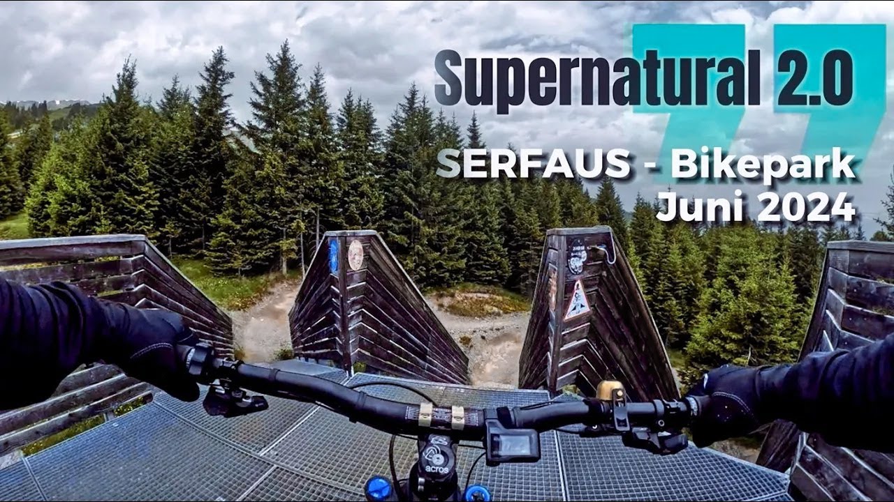SERFAUS  - Bikepark SFL - Supernatural 2 0 mit YT (Juni 2024) - Lounge-Music-Version