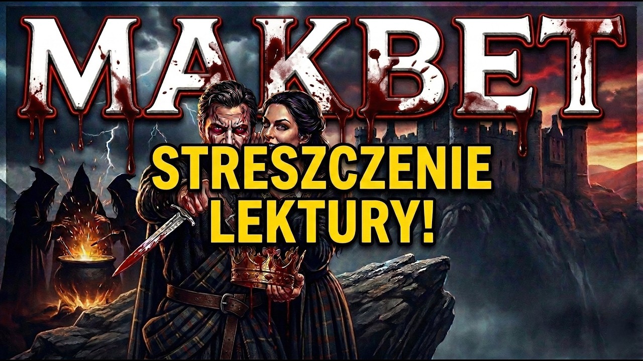 Makbet – streszczenie i wyjaśnienie lektury w 10 minut | Szekspir bez lania wody