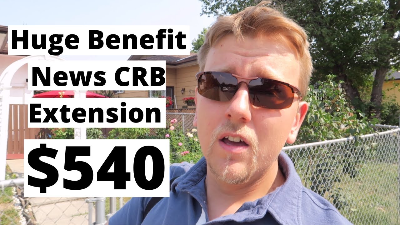 Huge Benefit News CRB Extension (CRA, CERB, EI)