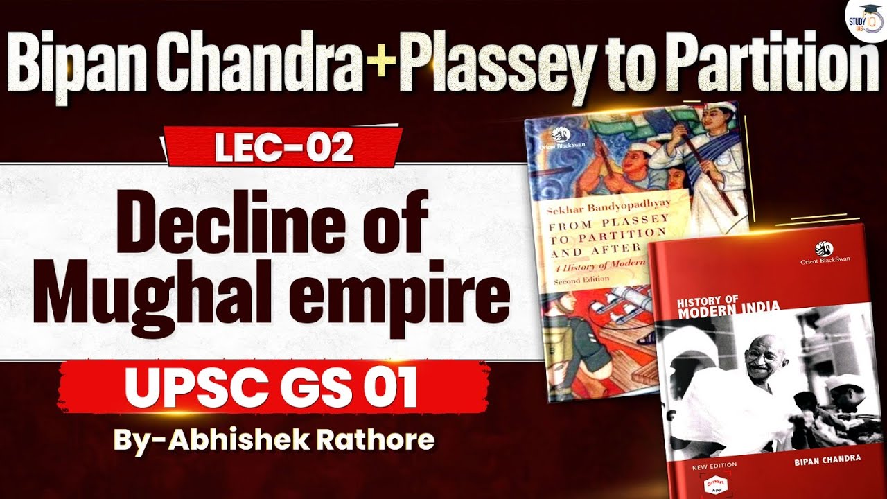 UPSC Modern History | Decline of Mughal empire | Lec 2 | Bipin Chandra + Plassey to Partition Series