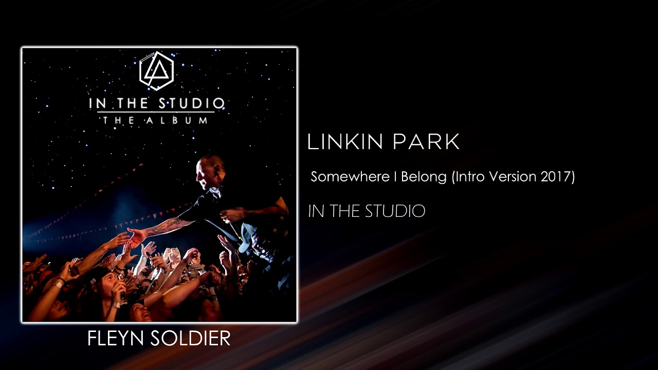 Linkin Park - Somewhere I Belong (Intro Version 2017) [STUDIO VERSION]