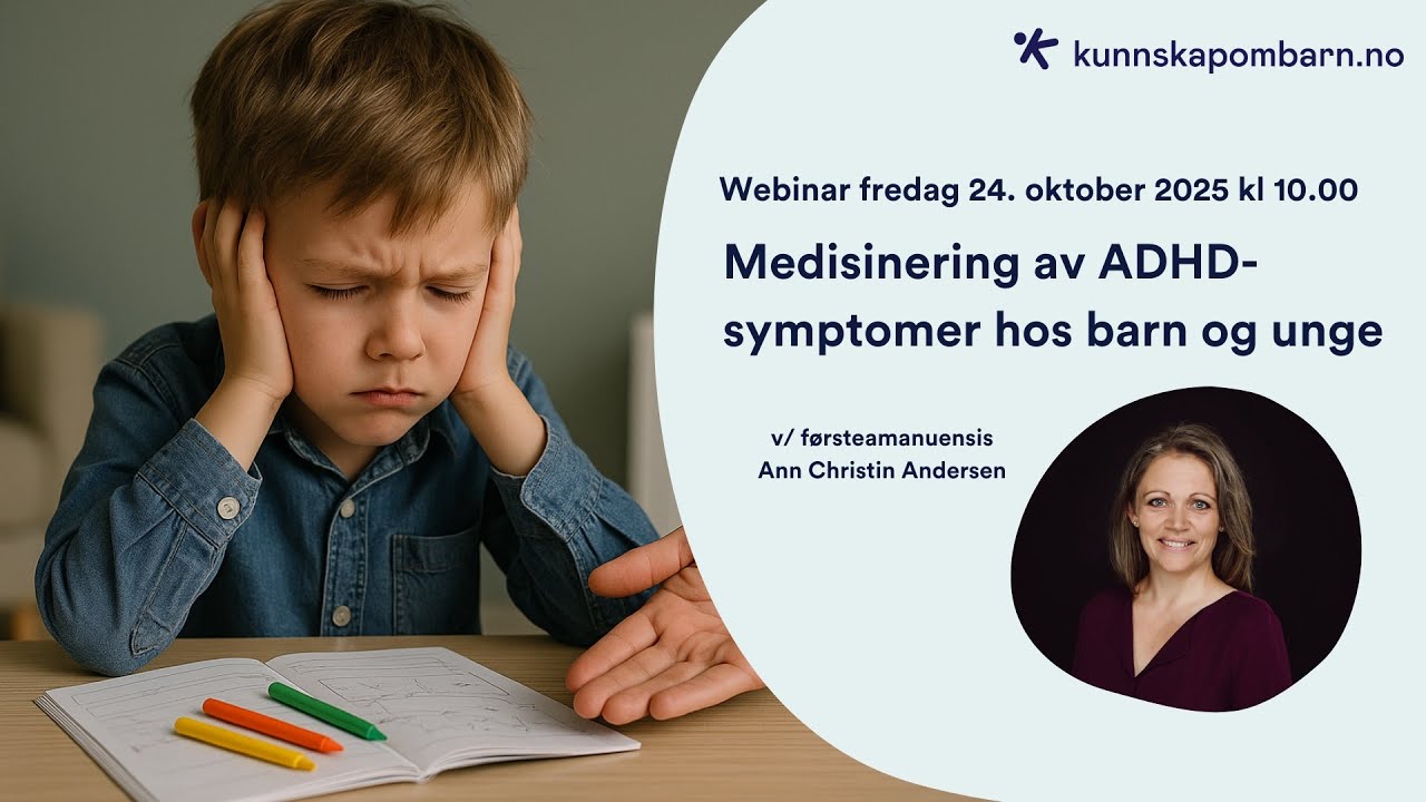 Medisinering av ADHD symptomer hos barn og unge | Webinar