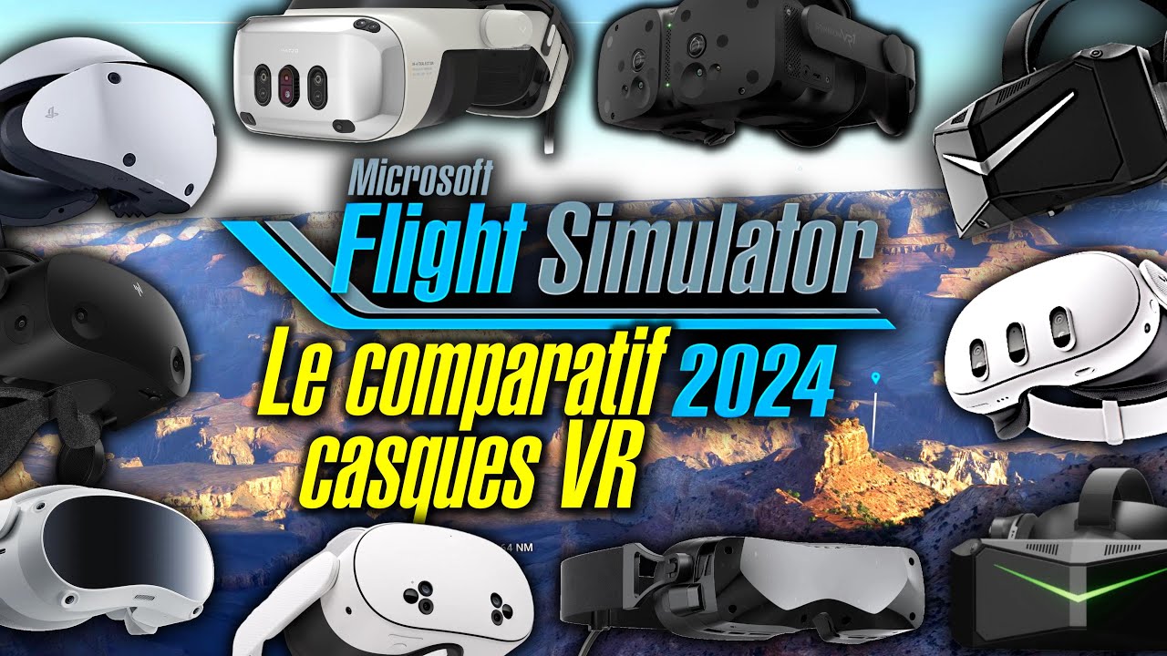 Quel CASQUE VR pour FLIGHT SIMULATOR 2024 ? Le Grand COMPARATIF