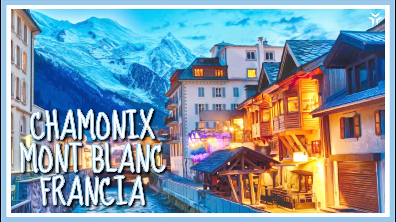 Chamonix y Mont Blanc, cuento de hadas en los Alpes Franceses