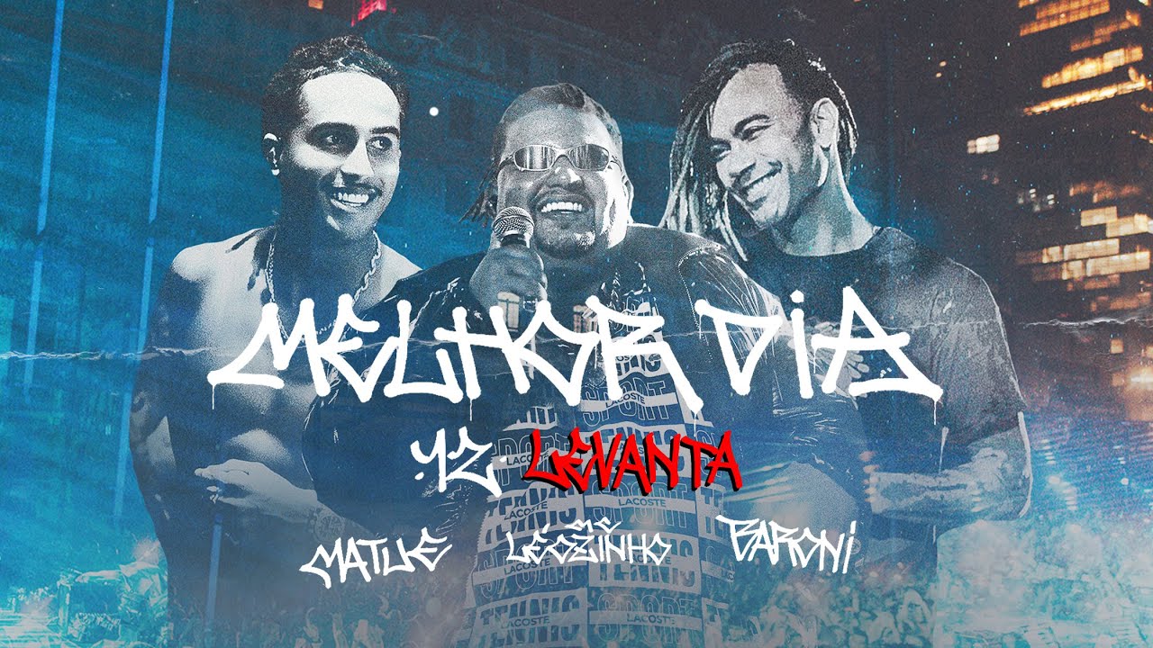 Melhor Dia 12 | Levanta - Matuê, Mc Leozinho ZS e Baroni
