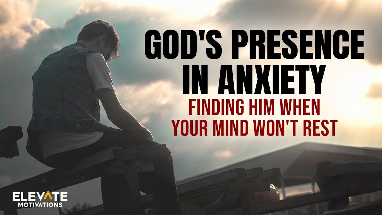 God's Presence in Anxiety: Finding Him When Your Mind Won't Rest | Christian Motivation