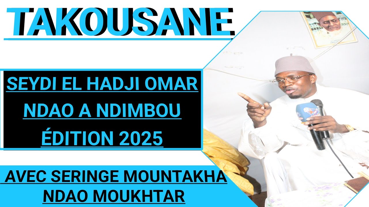 Takousan nou Seydi el Hadji Omar ndao a ndimbou édition 2025 avec Seringe MOUNTAKHA NDAO MOUKHTAR