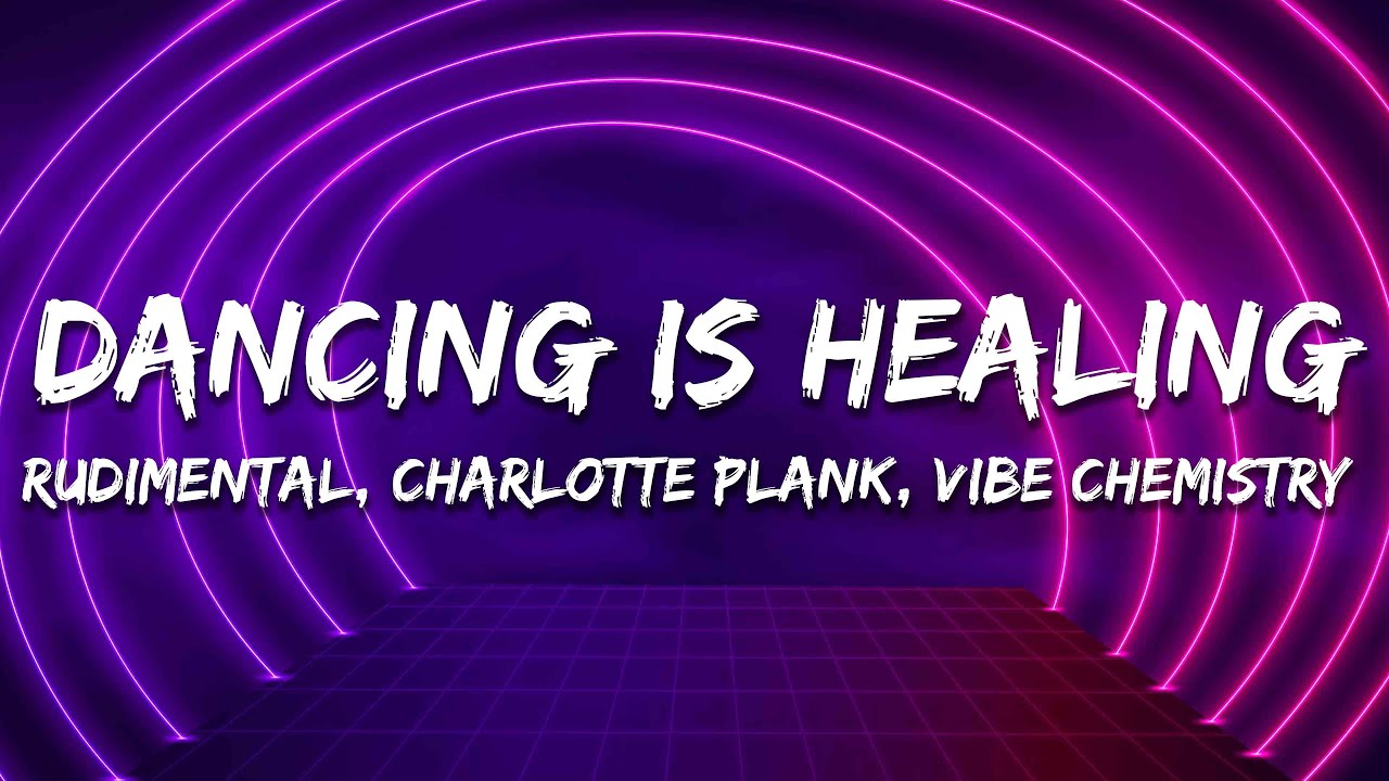 Rudimental x Charlotte Plank x Vibe Chemistry - Dancing Is Healing (Lyrics)