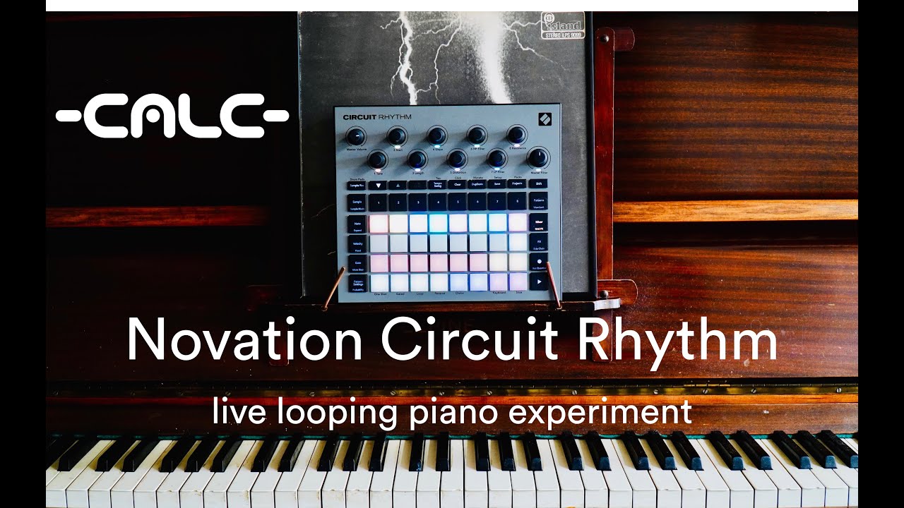 Novation Circuit Rhythm - Live looping at the piano -CALC-