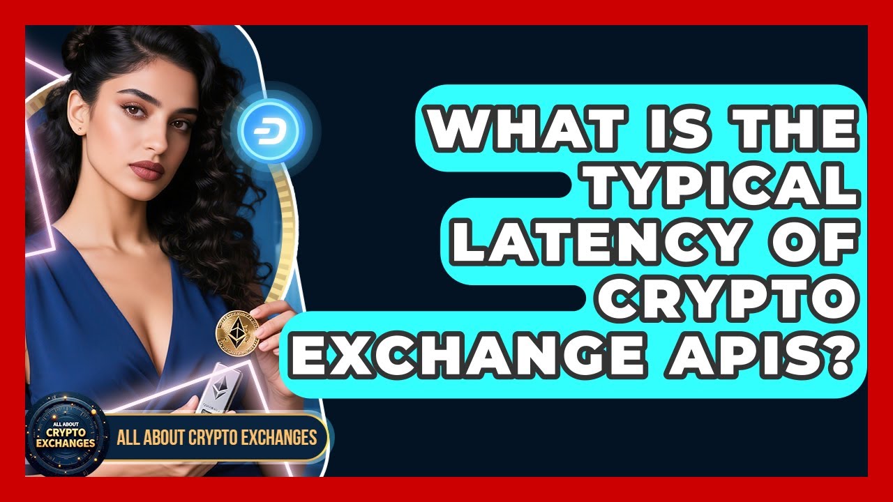 What Is the Typical Latency of Crypto Exchange APIs? - All About Crypto Exchanges