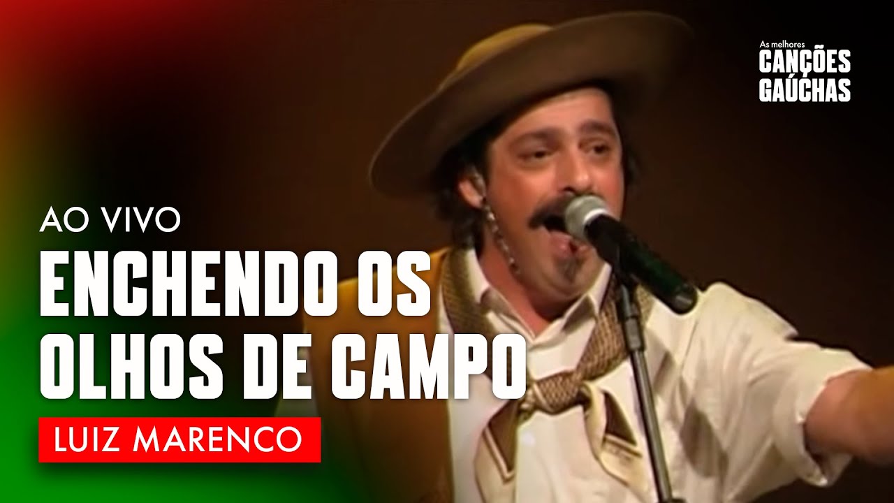 ENCHENDO OS OLHOS DE CAMPO - LUIZ MARENCO (AO VIVO - SHOW DVD TODO O MEU CANTO)