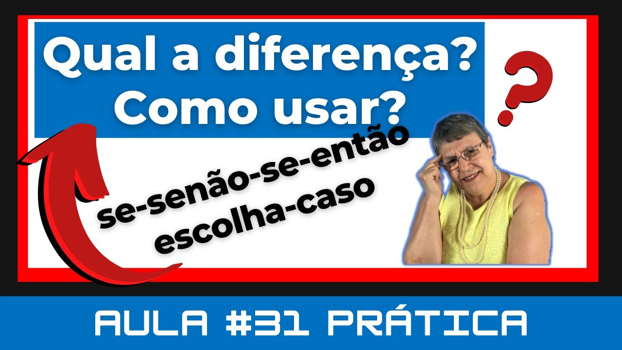 Aula # 31 Prática – Como usar o comando Escolha Caso - Comando de Seleção Múltipla - VisuAlg