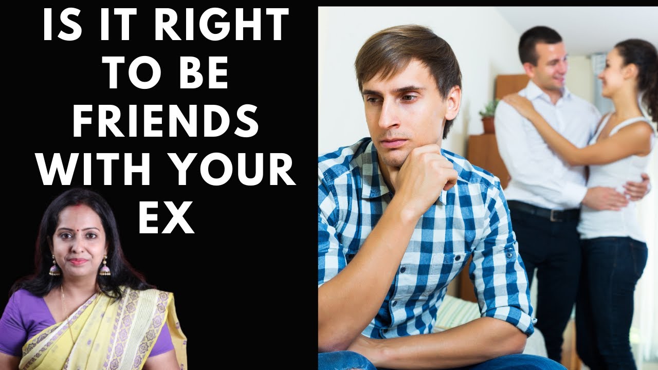 Is it right to be friends with your ex | क्या आपको अपने पूर्व प्रेमी से दोस्ती करनी चाहिए?