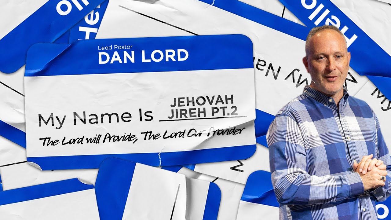 Hello My Name is Jehovah Jireh Pt.2 | Pastor Dan Lord