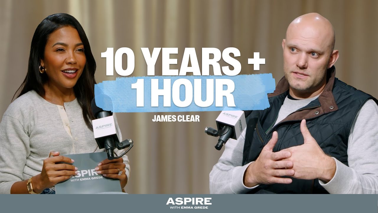 James Clear: Ten Years and One Hour (The Framework That Changes Everything)