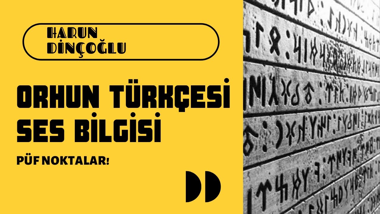3) Eski Türk Dili - Orhon Türkçesinin Ses Bilgisi