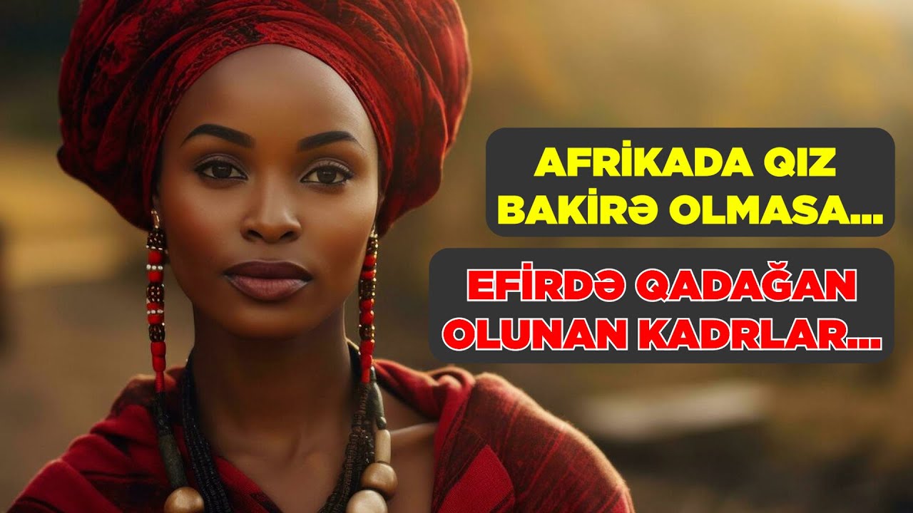 MUZUNQU-12. Bu ölkədə qız bakirə olmasa...