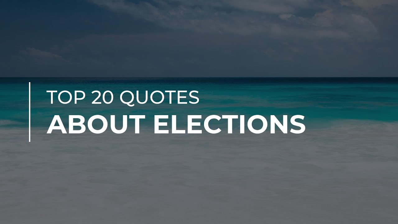 Top 20 Quotes about Elections | Daily Quotes | Amazing Quotes | Quotes for Facebook