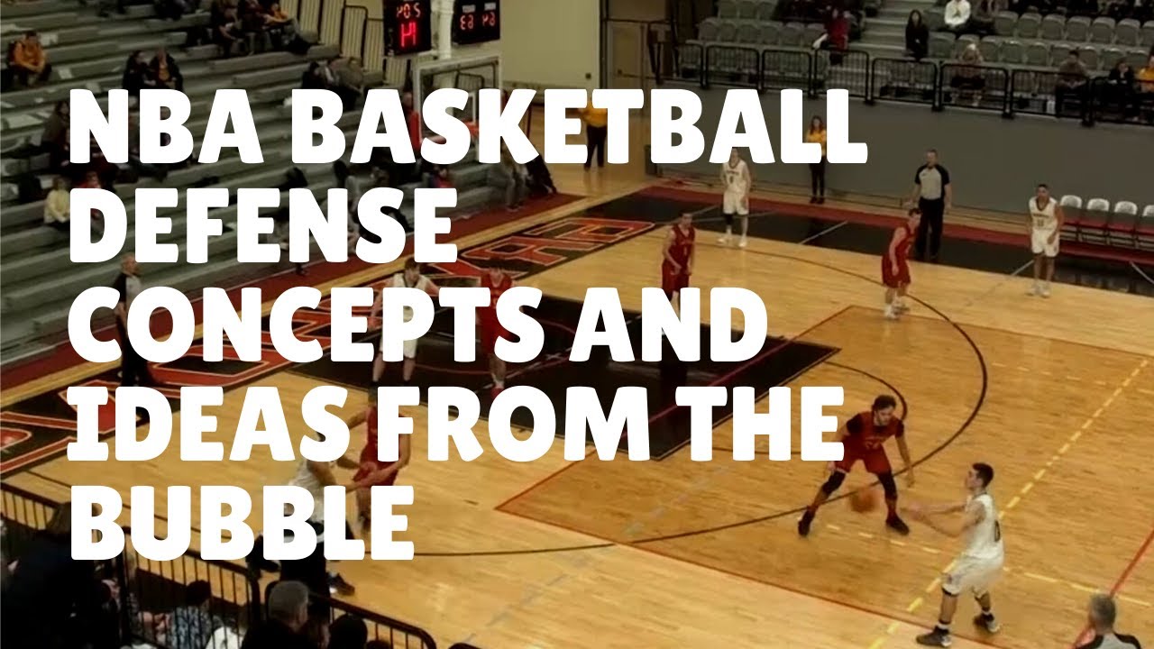 NBA Basketball Defense Concepts and Ideas from the Bubble