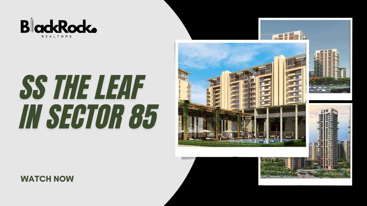 Discovering The Ultimate Luxury At Ss The Leaf In Sector 85 Dwarka Expressway Gurgaon
