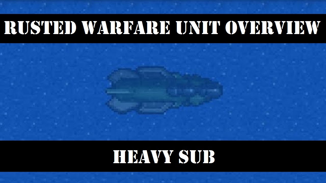 Rusted Warfare Unit Overview: Heavy Sub