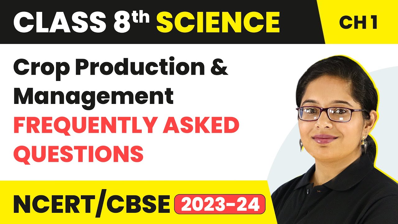 Frequently Asked Questions - Crop Production and Management | Class 8 Science Chapter 1