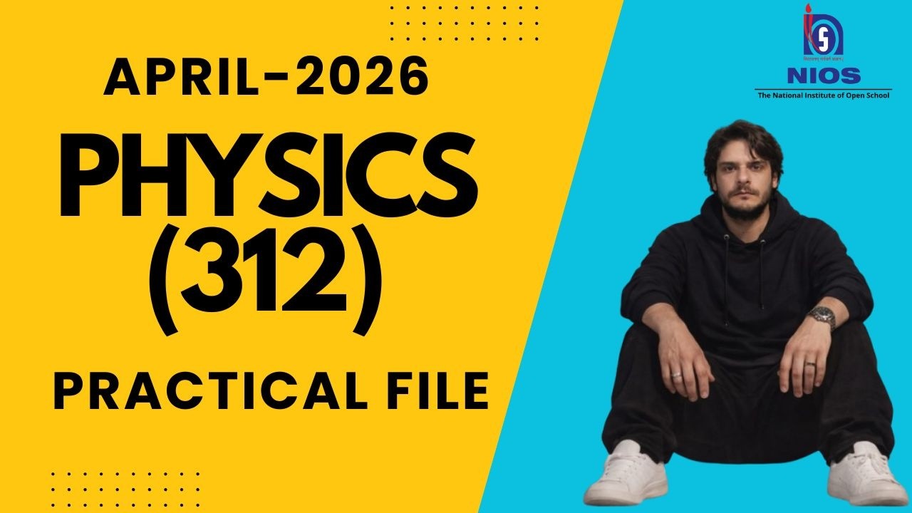 NIOS Class 12 Physics (312) Practical File 2026 | Full Solved Practical | 100%Marks#nios