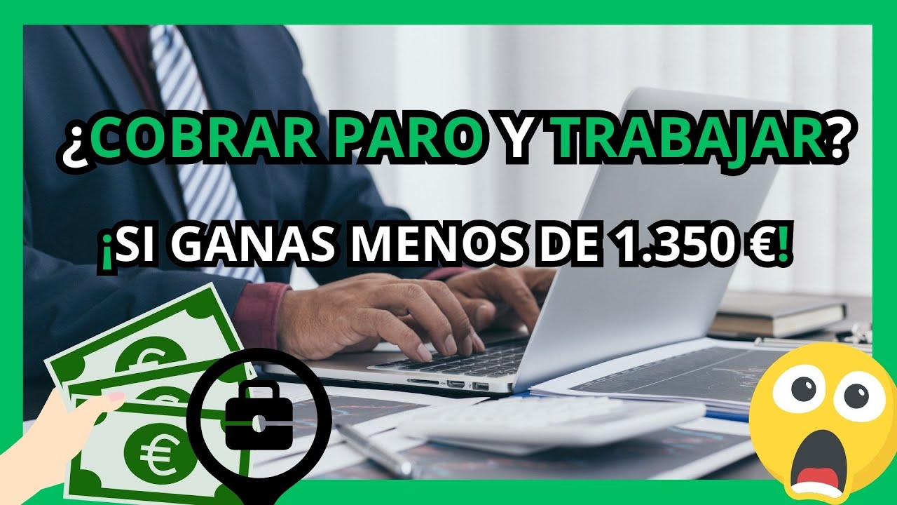 ¿Ganas menos de 1.350€? ¡Así puedes cobrar el paro y trabajar! 💼💸