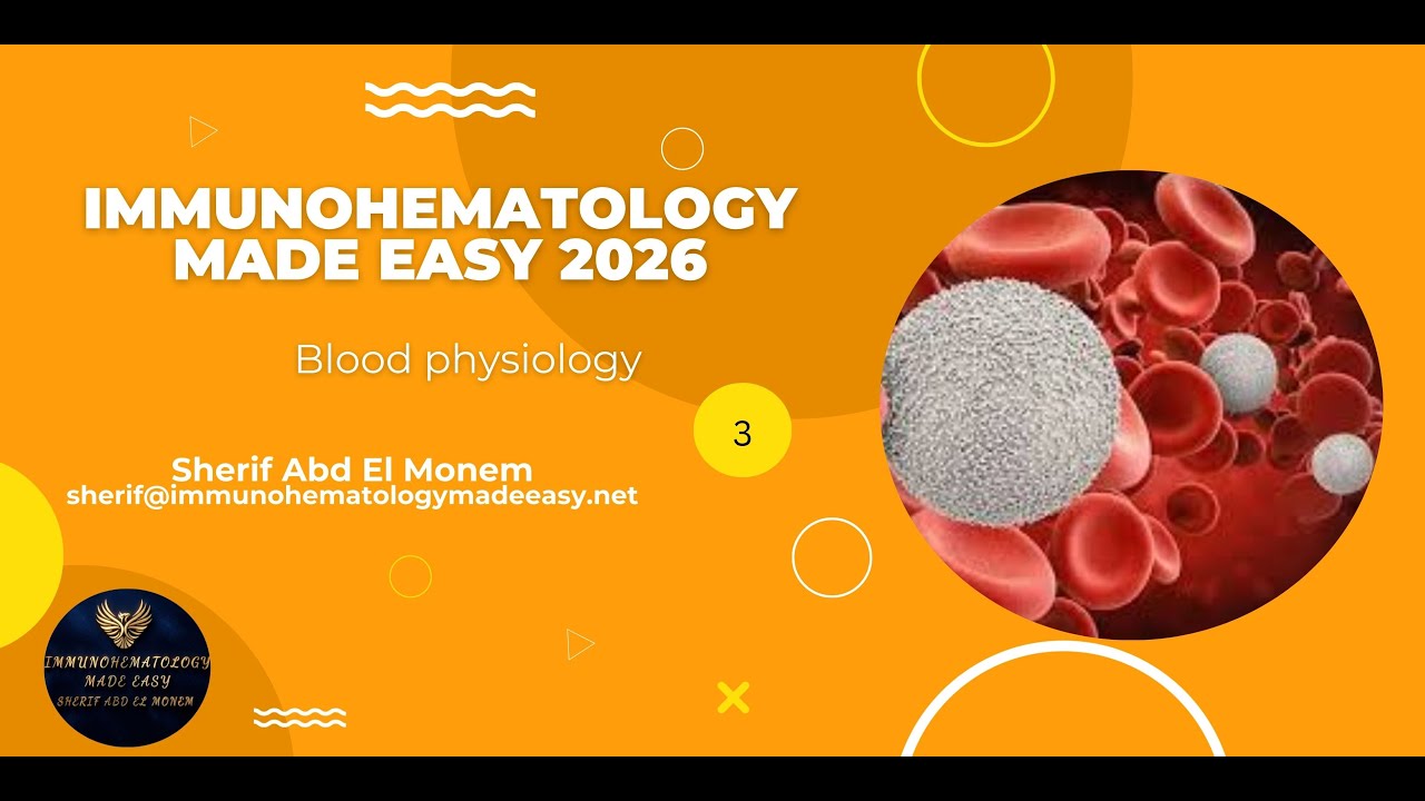 👉 Immunohematology Made Easy – Blood Physiology |  3 | بالعربي