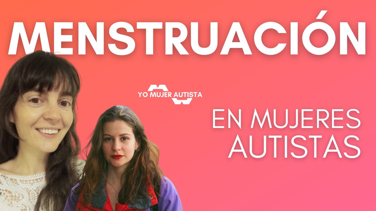 Menstruación en mujeres autistas por María Merino y Marina Bassas