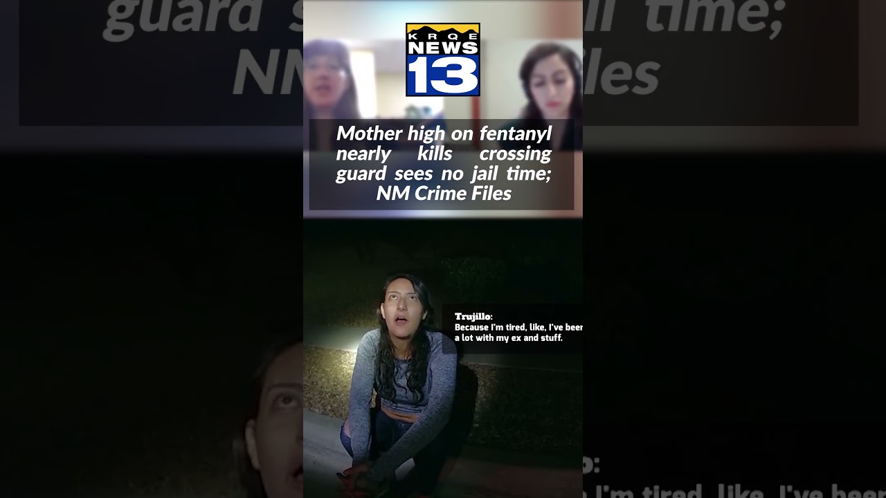 Mother high on fentanyl nearly kills crossing guard sees no jail time; NM Crime Files