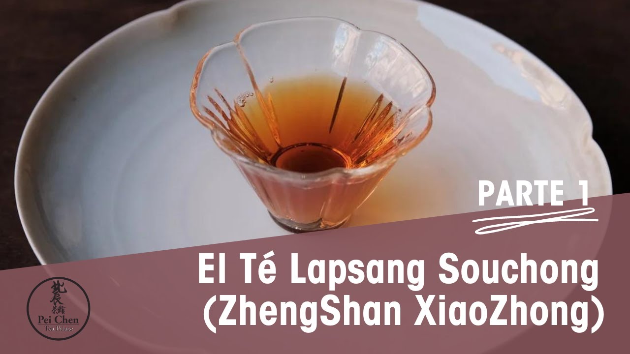 El Té Lapsang Souchong (ZhengShan XiaoZhong) - Parte I