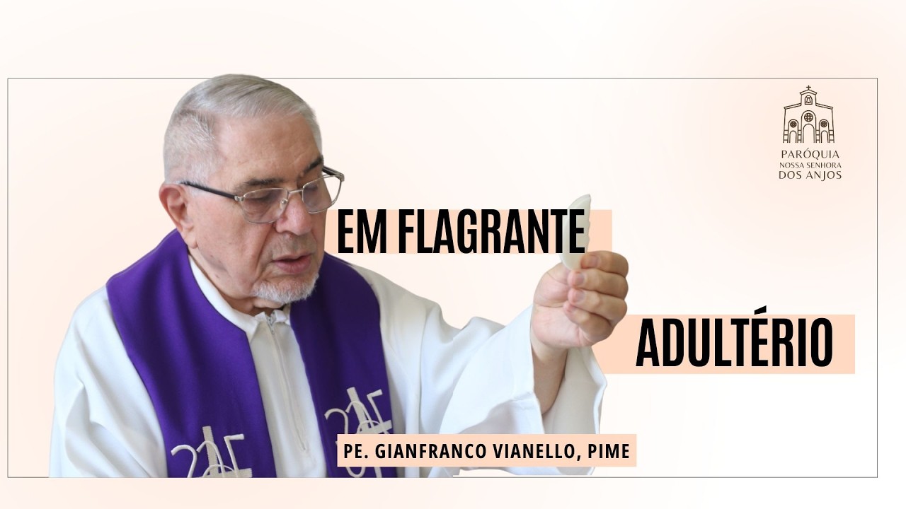 EM FLAGRANTE ADULTÉRIO - PE. GIANFRANCO VIANELLO, PIME